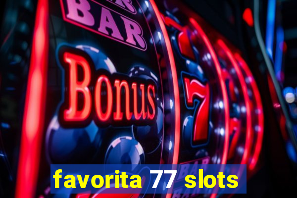 favorita 77 slots